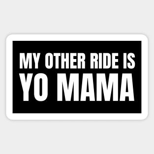 My Other Ride Is Yo Mama (White Text) Sticker